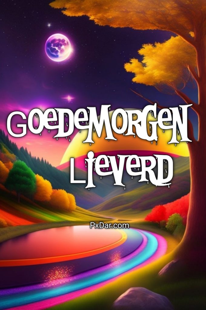 Goedemorgen Lieverd Fijne Dag