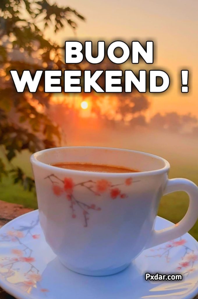 Buon Sabato Buon Weekend