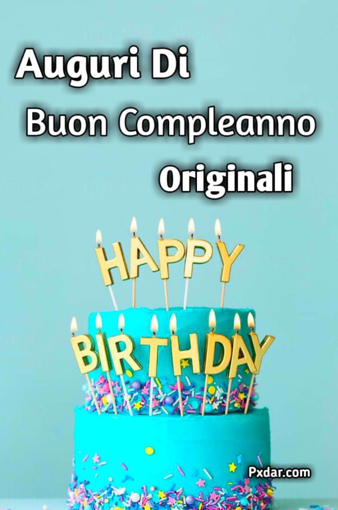 Auguri Di Buon Compleanno Originali E Divertenti