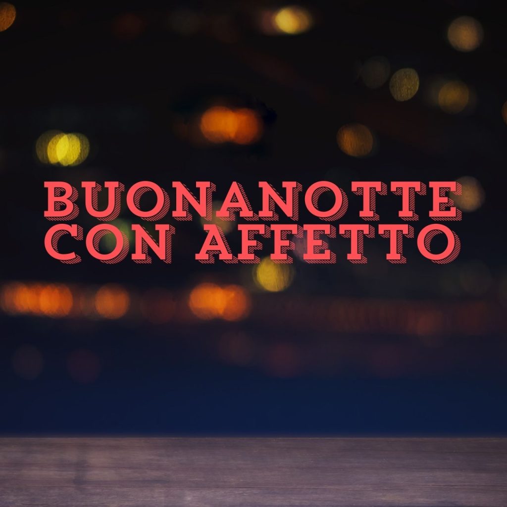 Buonanotte Un Abbraccio Con Affetto