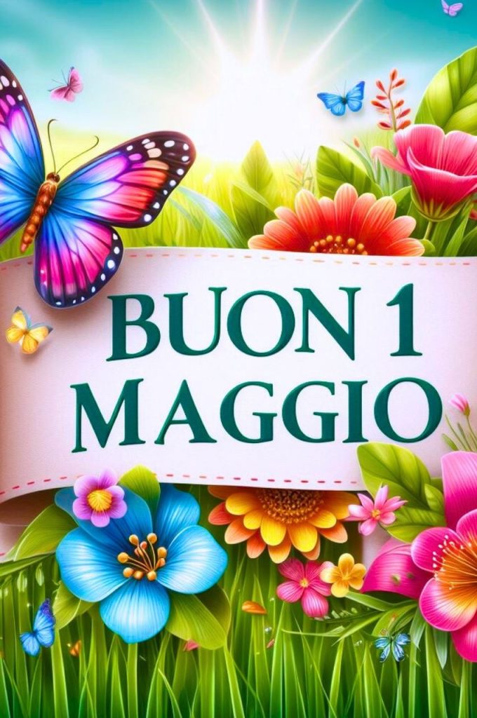 Buongiorno Buon Primo Maggio 2024