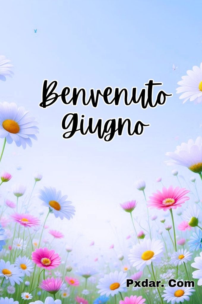 Immagini Buongiorno Benvenuto Giugno