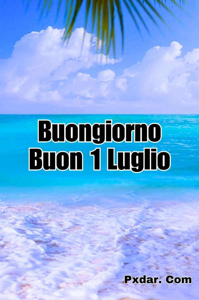 Buon 1 Luglio 2024