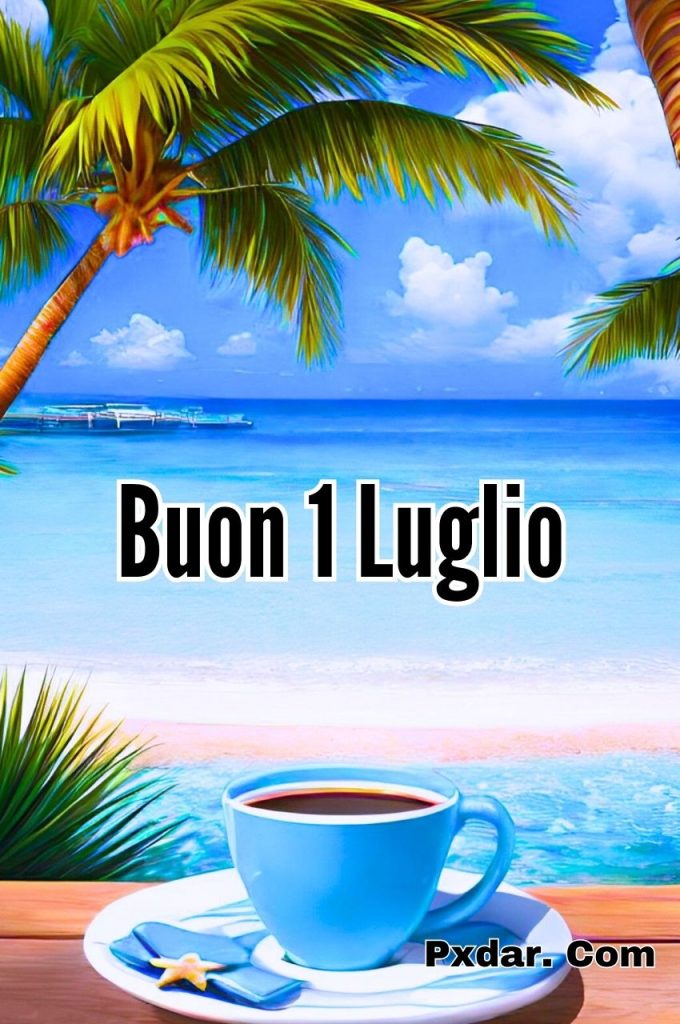 Buon 1 Luglio 2024