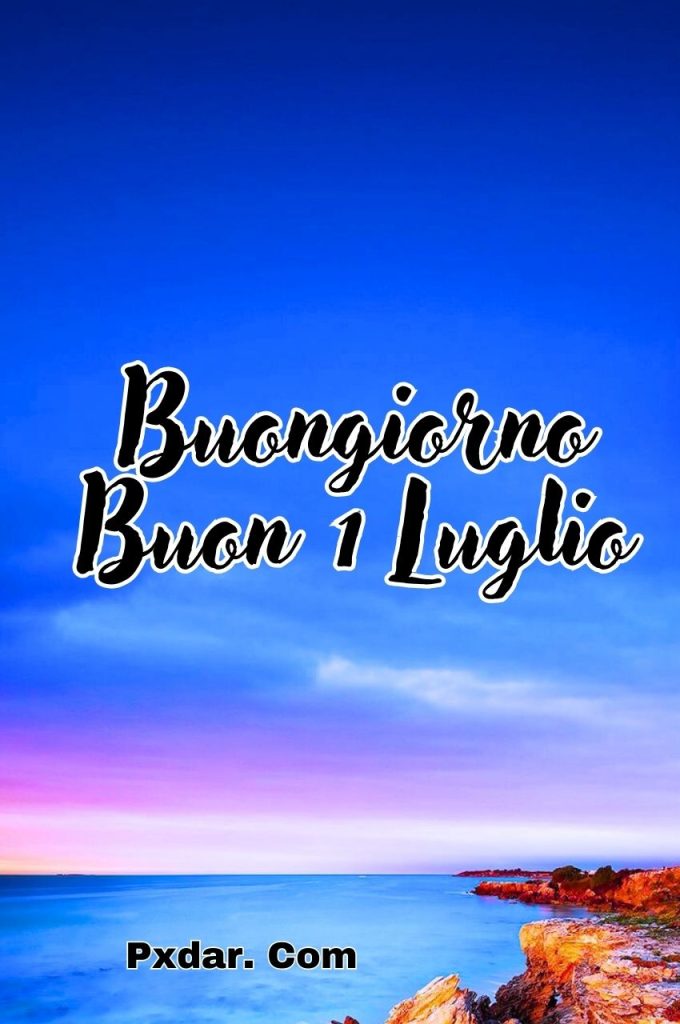 Buongiorno Buon 1 Luglio 2024 Immagini Nuove