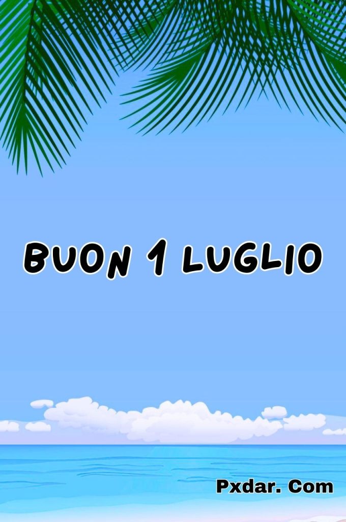 Buongiorno Buon 1 Luglio