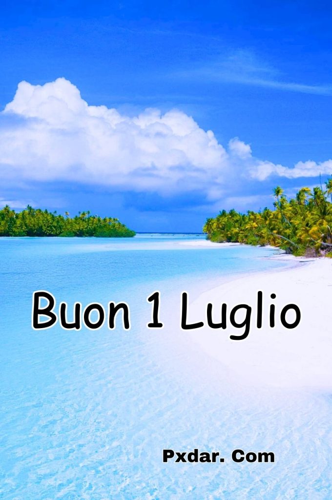 Buongiorno Buon Lunedì 1 Luglio 2024