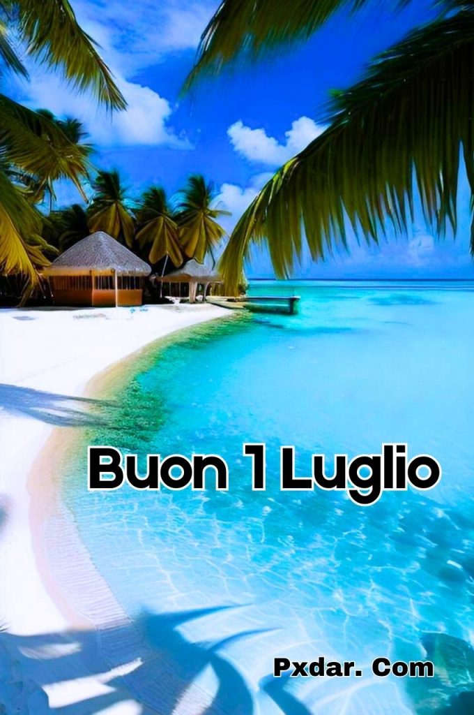 Buongiorno Buon Lunedì 1 Luglio