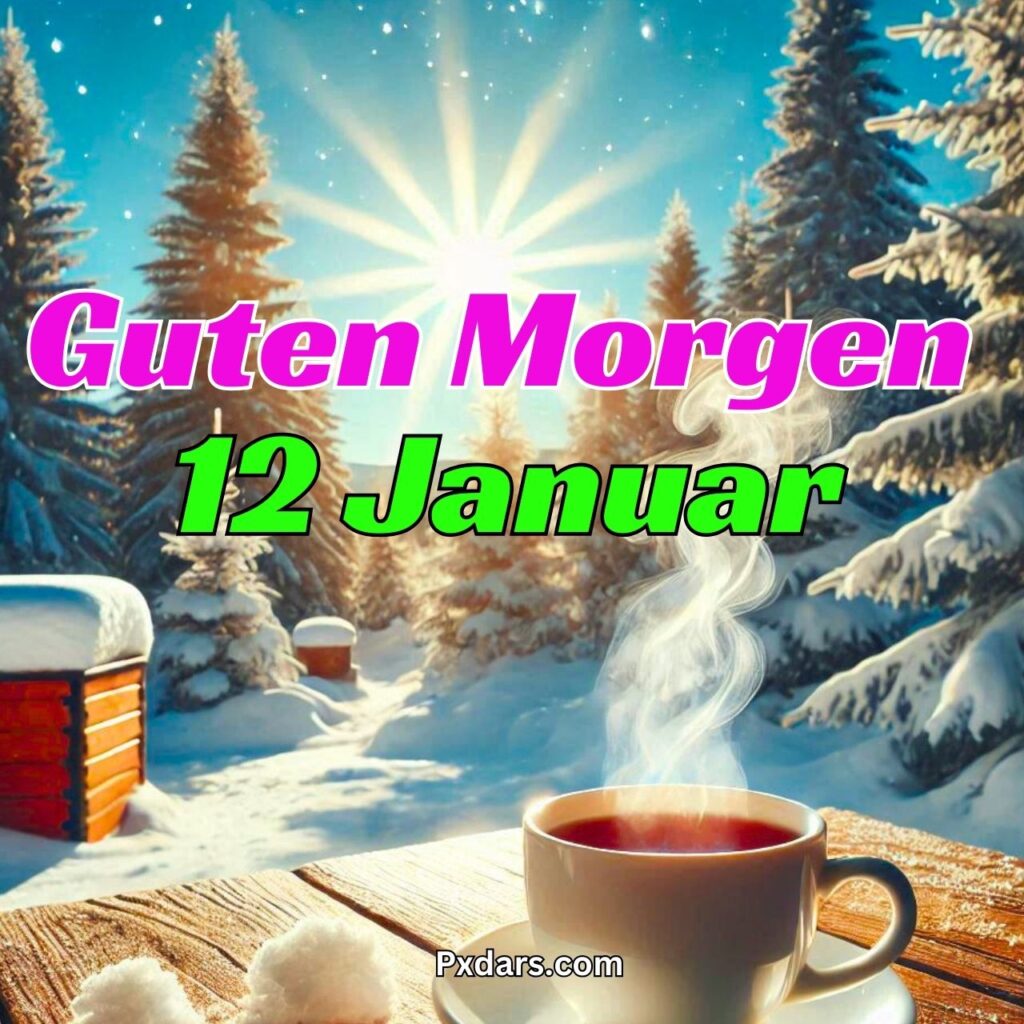 167+ Guten Morgen 12 Januar 2025 Bilder, GIF, Foto Neu Kostenlos