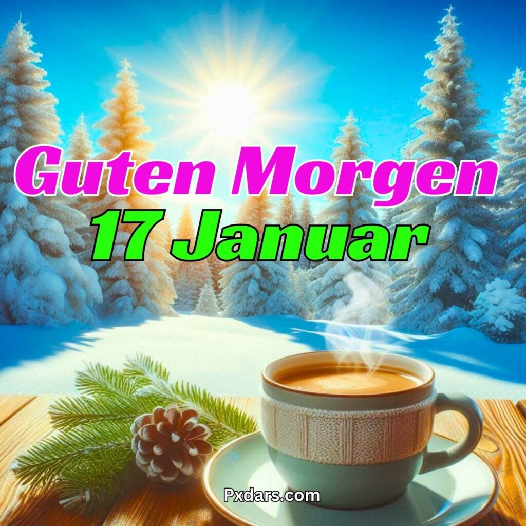 137+ Guten Morgen 17 Januar 2025 Bilder, GIF, Foto Neu Kostenlos